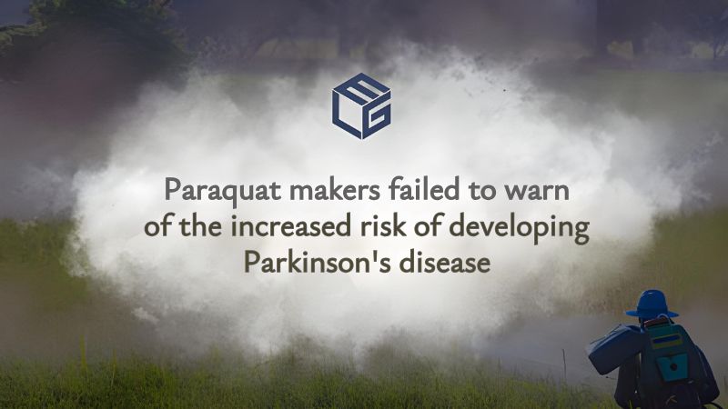 Paraquat makers failed to warn users of the increased risk of developing Parkinson's disease